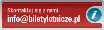 Skontaktuj się z nami: nfo@biletylotnicze.pl; Infolinia 800 344 344
